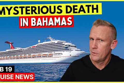 CRUISE NEWS: Strange Death of Cruise Worker in Bahamas (&amp; Top 10 News)