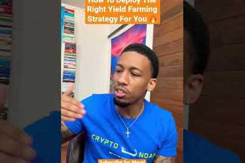 How to come up with the right yield farming strategy for you!