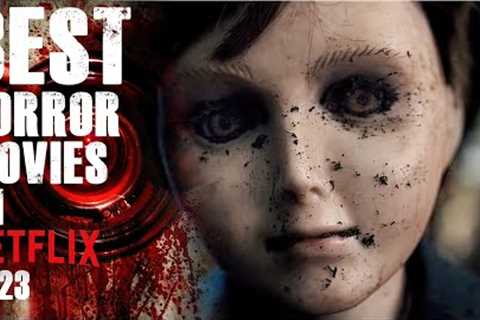 TOP 10 BEST HORROR MOVIES ON NETFLIX 2023