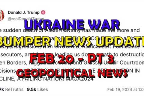 Ukraine War Update NEWS (20240220c): Geopolitical News