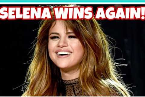 Selena Gomez OFFICIALLY WINS!!!!