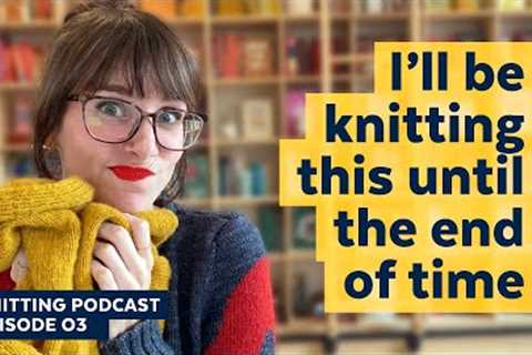 The No Frills Cardigan I'll Be Knitting Forever + A New Cast-On | KNITTING PODCAST | Episode 3