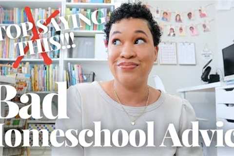 PLEASE DON'T FOLLOW THIS BAD HOMESCHOOLING ADVICE//POPULAR HOMESCHOOL ADVICE DEBUNKED