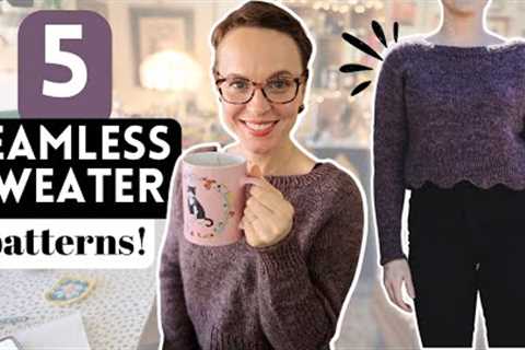 5 SEAMLESS SWEATERS TO KNIT NOW! #woolneedleshands #knitting