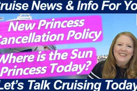 CRUISE NEWS! Where is Sun Princess? RCL World Cruise Itinerary Vote | Princess Cancellation Policy