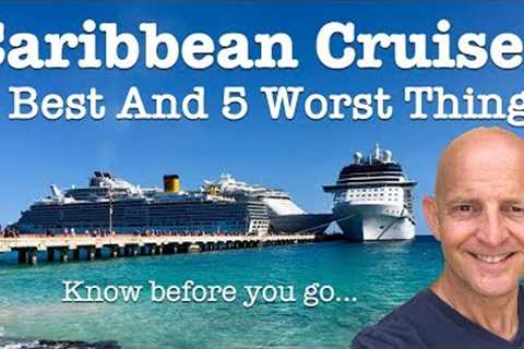 5 Best and 5 Worst Things About Caribbean Cruises. Know Before You Go!