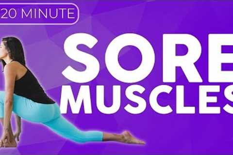 20 minute Relaxing Yoga Stretches for Flexibility &amp; Sore Muscles