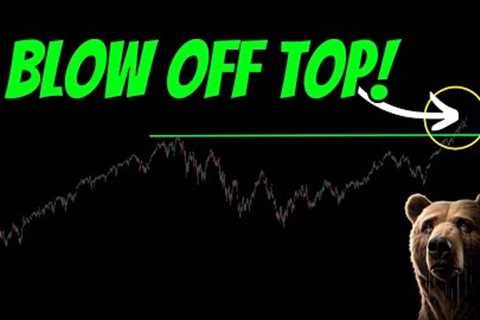 The Stock Market BLOW OFF TOP is here NOW!
