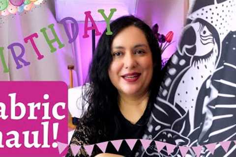 My 45th birthday FABRIC HAUL. Come shopping with me!