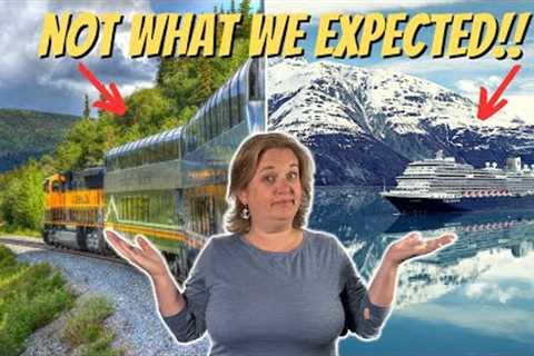 Our FIRST Alaska Cruise Tour was NOT WHAT WE EXPECTED!