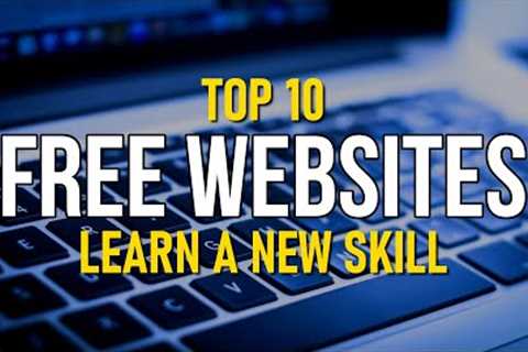 Top 10 Best FREE WEBSITES to Learn a New Skill!