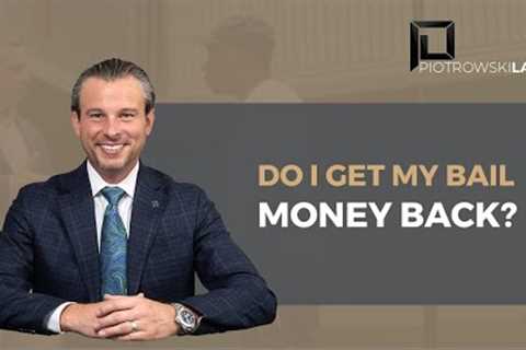 Do I get my bail money back?
