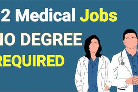 12 Medical Jobs That Don't Require a Degree