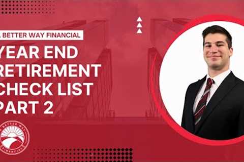 Year-End Retirement Planning Checklist - Part 2