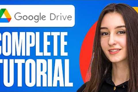 Full Google Drive Tutorial for Beginners (2024)