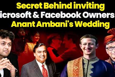 Dr Ankit Shah | The Secret Behind Inviting Facebook &amp; Microsoft owners In Anant Ambani's Wedding