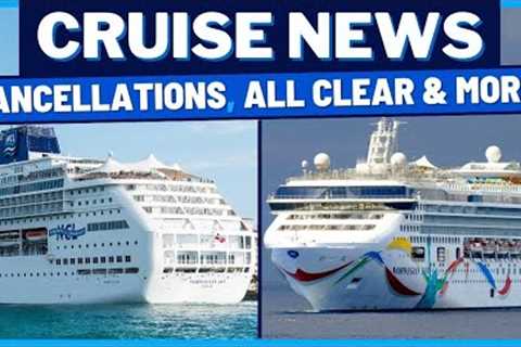 CRUISE NEWS: Norwegian Cruise Line Cancellations, Ship Gets All Clear, Carnival Explains &amp; MORE!