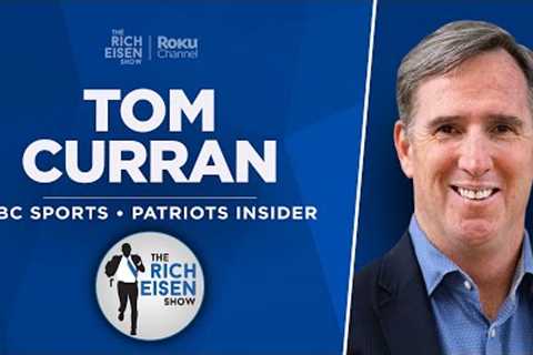 NBC Sports Boston’s Tom Curran Talks Patriots’ Draft, Belichick &amp; More w Rich Eisen | Full..