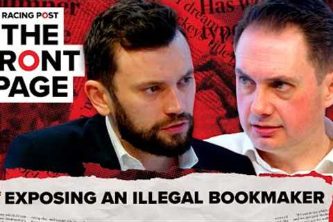 Exposing an illegal bookmaker | The Front Page | Horse Racing News
