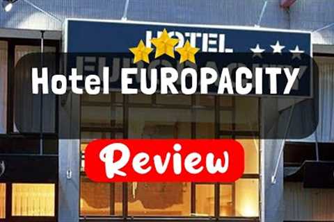 Hotel EUROPACITY Brussels Review - Should You Stay At This Hotel?