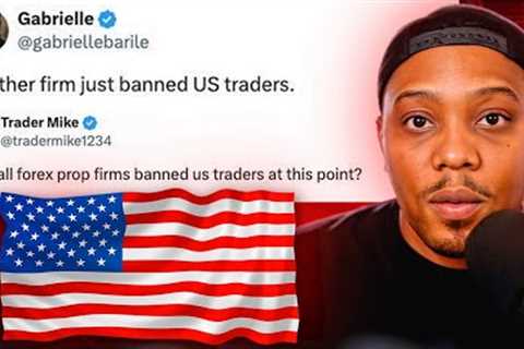 Forex Prop-Firms Force USA Traders Out! What's Next? (My Reaction)