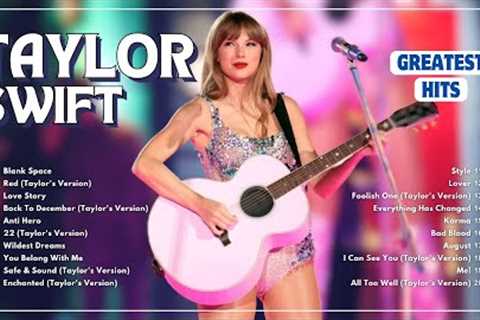 Taylor Swift Songs Playlist 2024 ~ Taylor Swift Greatest Hits