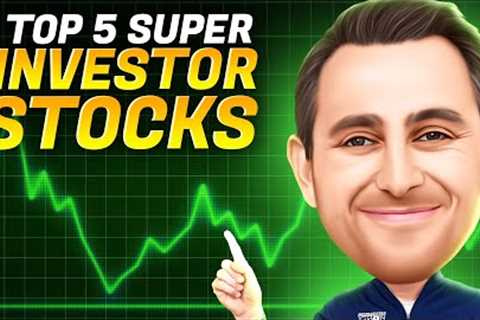 Top 5 Stocks Super Investors Are Buying RIGHT NOW