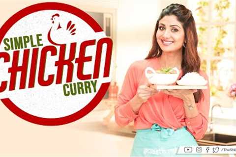 Simple Chicken Curry | Shilpa Shetty Kundra | Healthy Recipes | The Art Of Loving Food