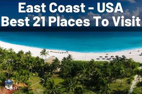 Best 21 Places To Visit in East Coast - Tourist Attractions in USA