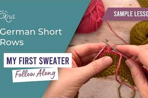German Short Rows: My First Sweater Follow Along - Free Tutorial