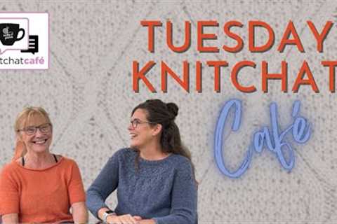 Tuesday KnitChat February 27, 2024