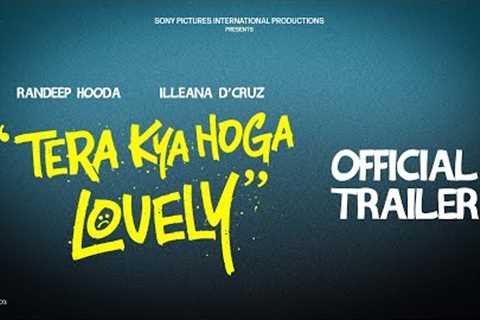 Tera Kya Hoga Lovely | Official Trailer | Randeep Hooda, Ileana D’cruz | Releasing on 8th March 2024