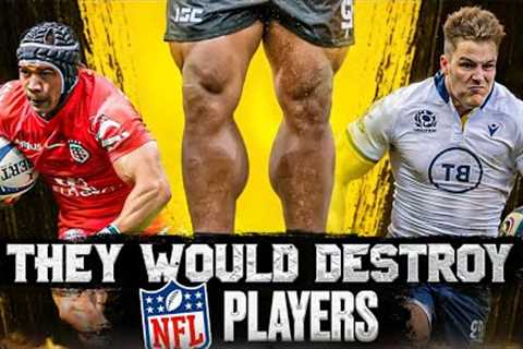 11 Rugby Players That Would Be NFL Beasts