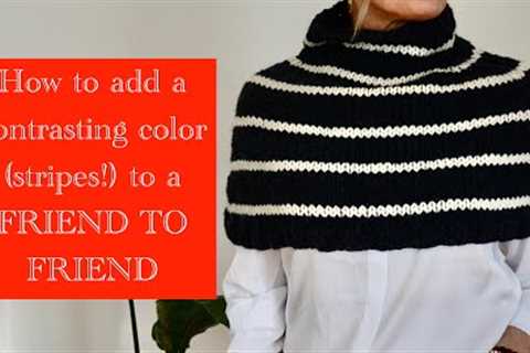 A Friend to knit with - How to add stripes to your Friend to Friend.