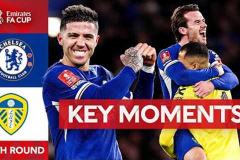 Chelsea v Leeds United | Key Moments | Fifth Round | Emirates FA Cup 2023-24