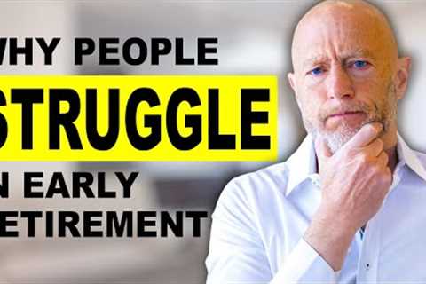 Why People Struggle The First Year in Retirement