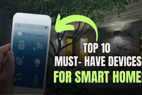 The Future of Smart Homes: Top 10 Must-Have Devices | Technology
