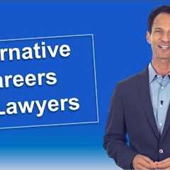 Popular Alternative Careers for Lawyers