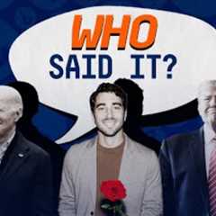 Who said it: Biden, Trump or someone from 'The Bachelor'? | FiveThirtyEight