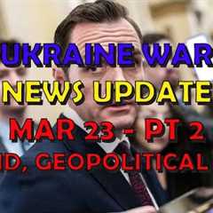 Ukraine War Update NEWS (20240323b): Military Aid & Geopolitical News