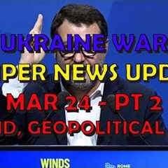 Ukraine War Update NEWS (20240324b): Military Aid & Geopolitical News