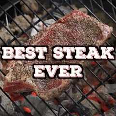 Best Steak Ever - Tips and Tricks for a Better Grilled Steak