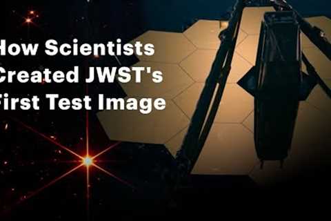 How Scientists Created the James Webb Space Telescope's First Test Image