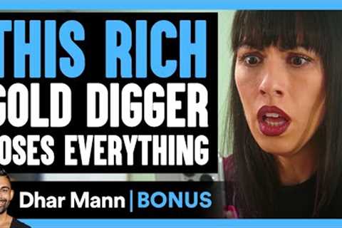 Rich GOLD DIGGER Loses Everything | Dhar Mann Bonus!