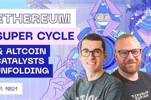 Ethereum Super Cycle &amp; Altcoin Catalysts Unfolding