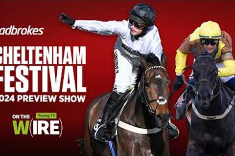 2024 Ladbrokes Cheltenham Festival Preview with Paul Townend &amp; Dan Skelton - On The Wire