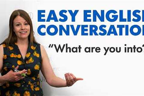 Easy English Conversation: Talk about interests and hobbies