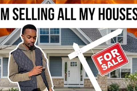I'm Selling All My Houses: Why I'm selling my Rentals in 2024