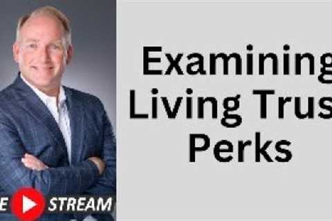 Questioning The Benefits Of The Revocable Living Trust