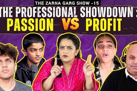The Zarna Garg Family Podcast | Ep. 15: The Professional Showdown: Passion Vs Profit